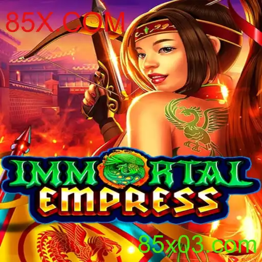 Descubra a Aventura Épica de ImmortalEmpress em 85X.COM