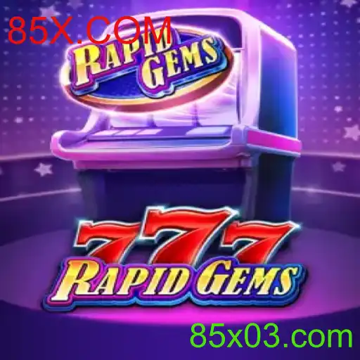 Descobrindo o Mundo de RapidGems777 - Jogo e Regras de 85X.COM